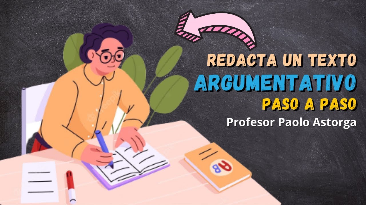 Redacta Un Texto Argumentativo Paso A Paso