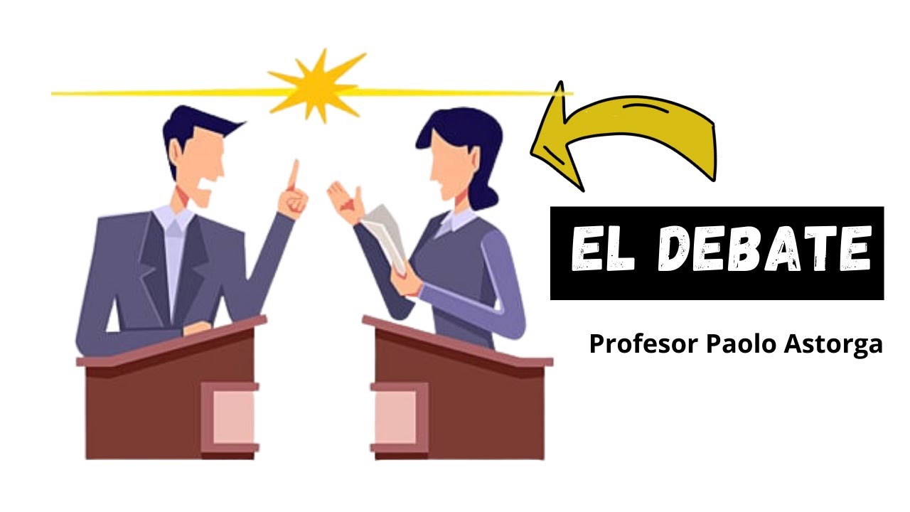 EL DEBATE Definición, características, estructura y ejemplos