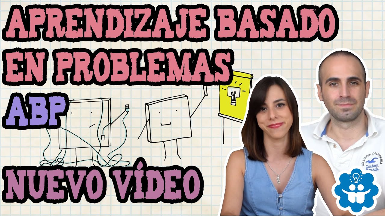 ABP- Aprendizaje Basado en Problemas (Nuevo vídeo)