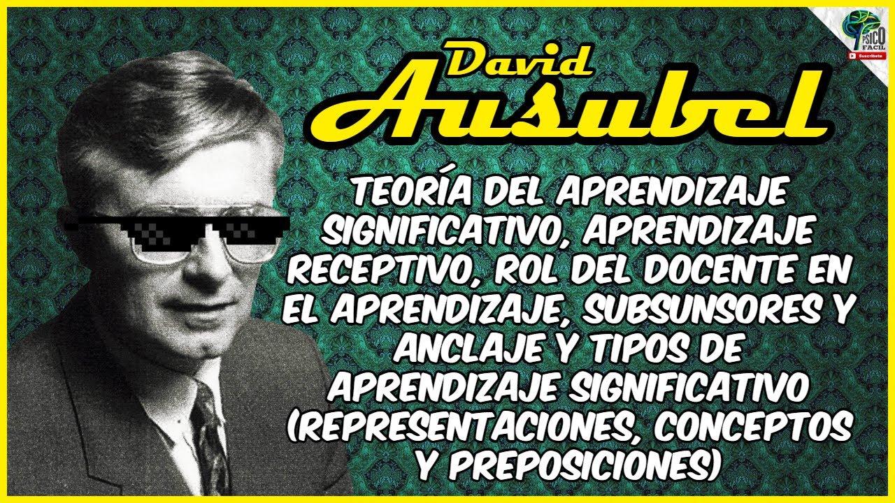 DAVID AUSUBEL | Teoría del APRENDIZAJE SIGNIFICATIVO | Resumen con ...